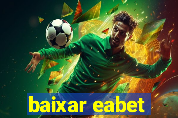 baixar eabet